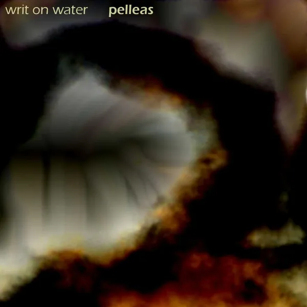 Writ on Water — Pelléas cover