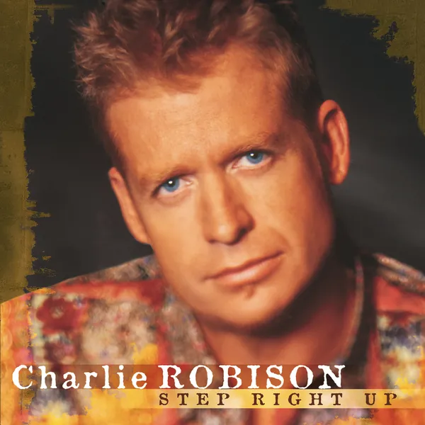 Charlie Robison — Step Right Up cover