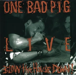 One Bad Pig — Live: Blow the House Down (Video) cover