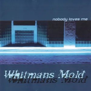 Whitman's Mold — Nobody Loves Me cover