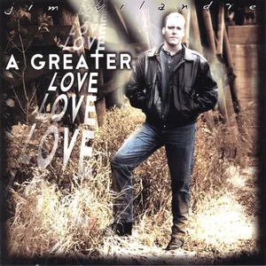 Jim Vilandre — A Greater Love cover