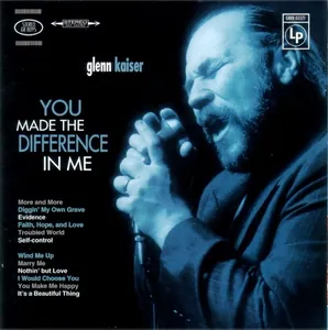 Glenn Kaiser — You Made the Difference in Me cover