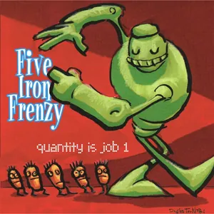 Five Iron Frenzy — Quantity is Job 1 cover