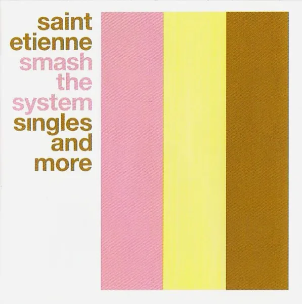 Saint Etienne — Smash the System (Singles and More) cover