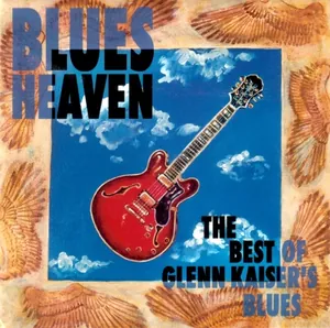 Glenn Kaiser — Blues Heaven: The Best of Glenn Kaiser's Blues cover