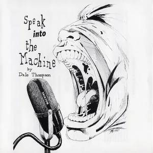 Dale Thompson — Speak Into The Machine cover
