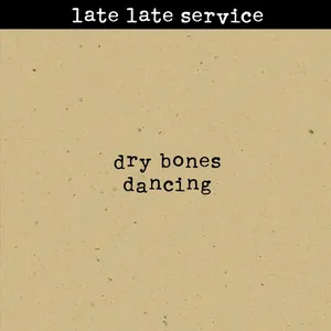 The Late Late Service — Dry Bones Dancing cover