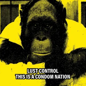 Lust Control — This Is a Condom Nation cover