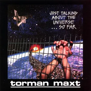 Torman Maxt — Just Talking About the Universe... So Far cover