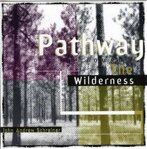 John Andrew Schreiner — Pathway Through the Wilderness cover