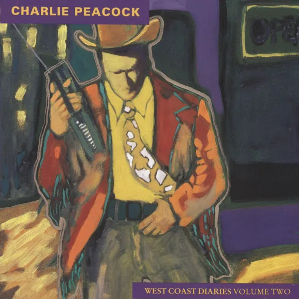 Charlie Peacock — West Coast Diaries Volume Two cover