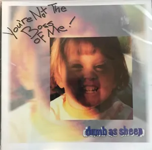 Dumb As Sheep — You're Not the Boss of Me cover
