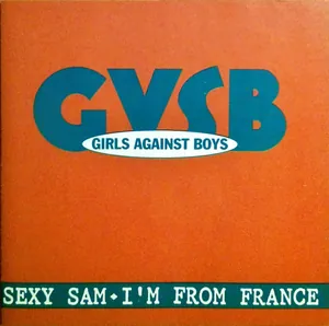 Girls Against Boys — Sexy Sam/I'm From France cover