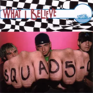 Squad Five-O — What I Believe cover