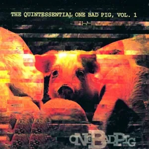 One Bad Pig — The Quintessential One Bad Pig, Vol. I cover