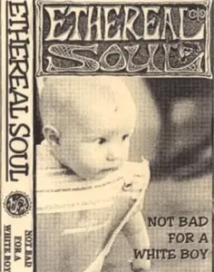 Ethereal Soul — Not Bad for a White Boy cover