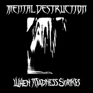 Mental Destruction — When Madness Strikes cover